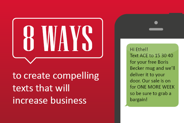 8 ways to create compelling texts that will increase business