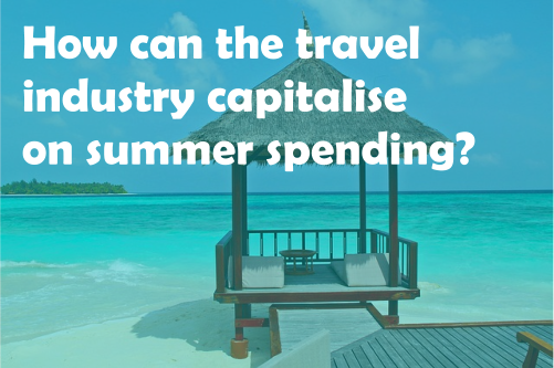 How can the travel industry capitalise on summer spending?